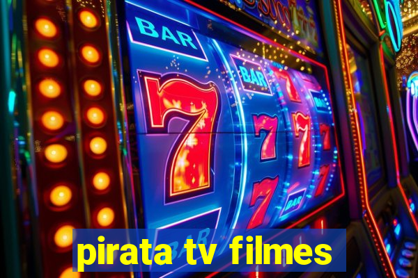 pirata tv filmes